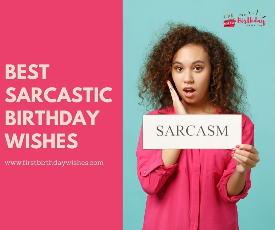 Sarcastic Birthday Wishes