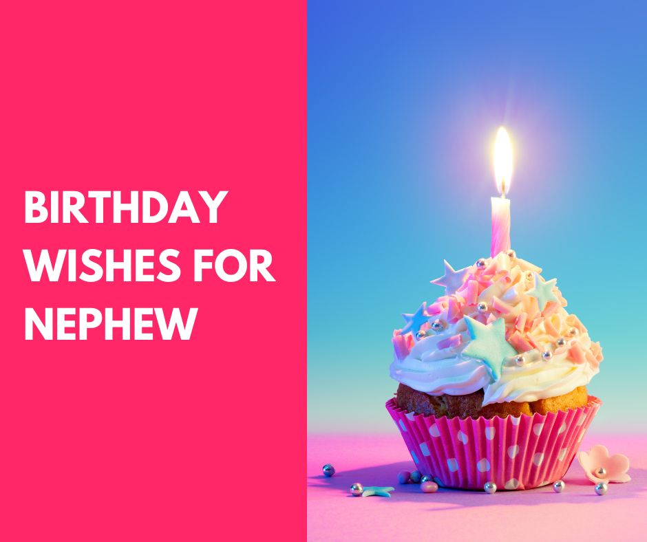 75 Beautiful Birthday Wishes for Nephew (2024)
