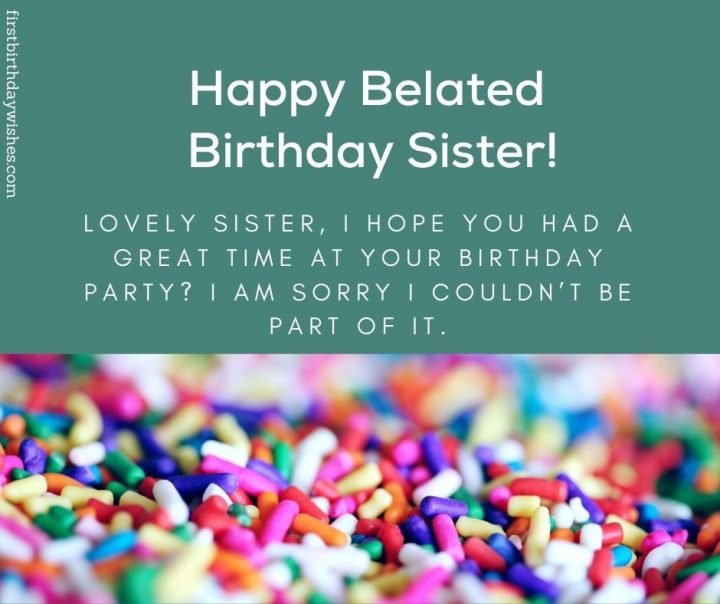40 Best Belated Birthday Wishes for Sister - First Birthday Wishes