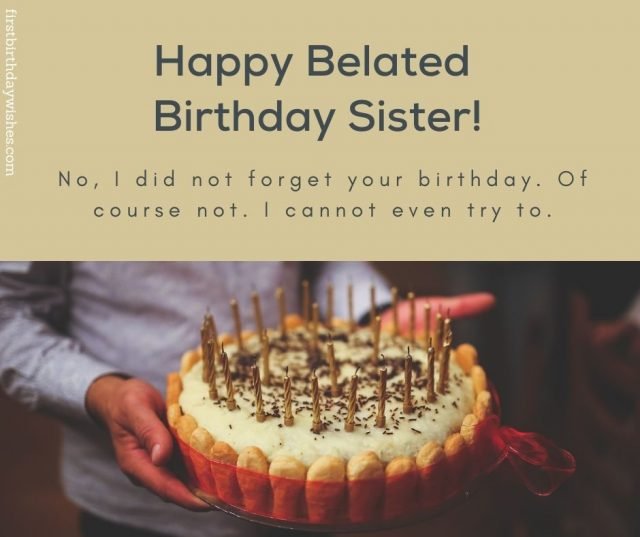 40 Best Belated Birthday Wishes for Sister - First Birthday Wishes