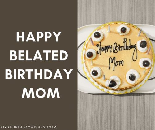 25+ Best Belated Birthday Wishes For Mom - First Birthday Wishes