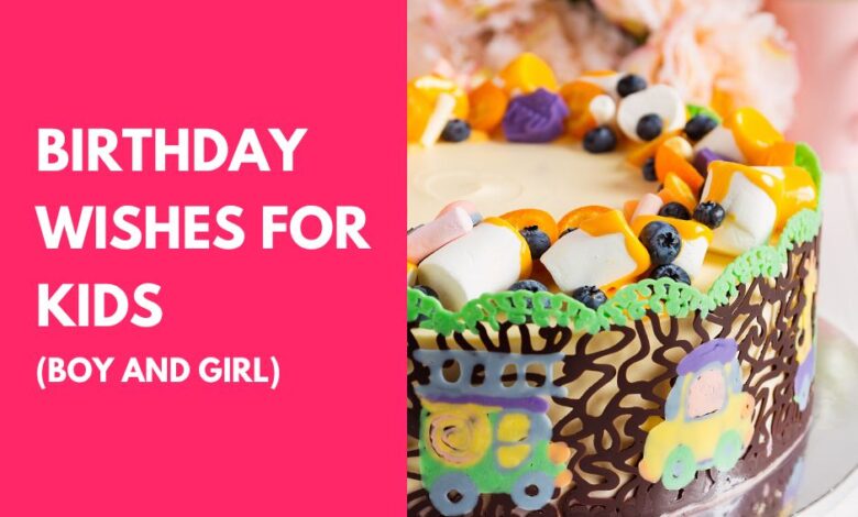 Birthday Wishes For Kids (Boy and Girl)