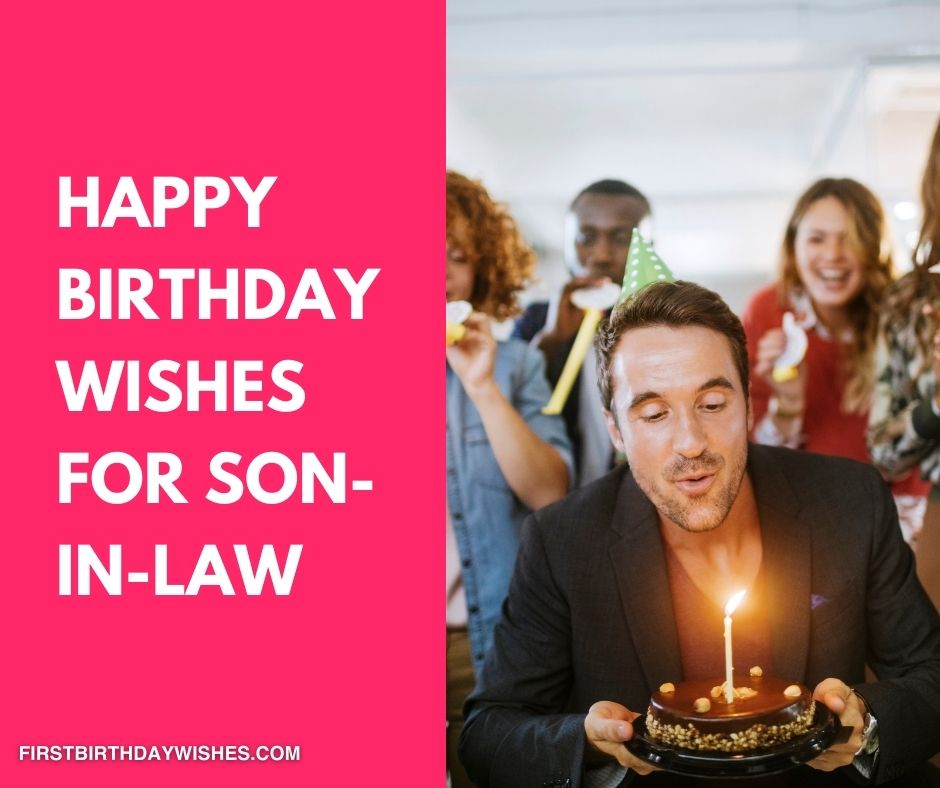 Happy Birthday Wishes For Son In Law 60 Happy Birthday Wishes For Son-In-Law (2022)