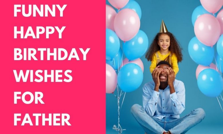 funny birthday wishes for father