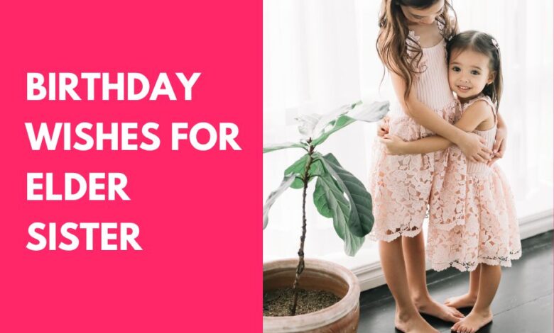 Birthday Wishes for Elder Sister