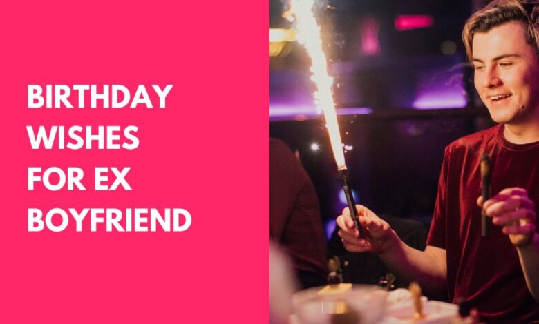 Birthday wishes for Ex Boyfriend