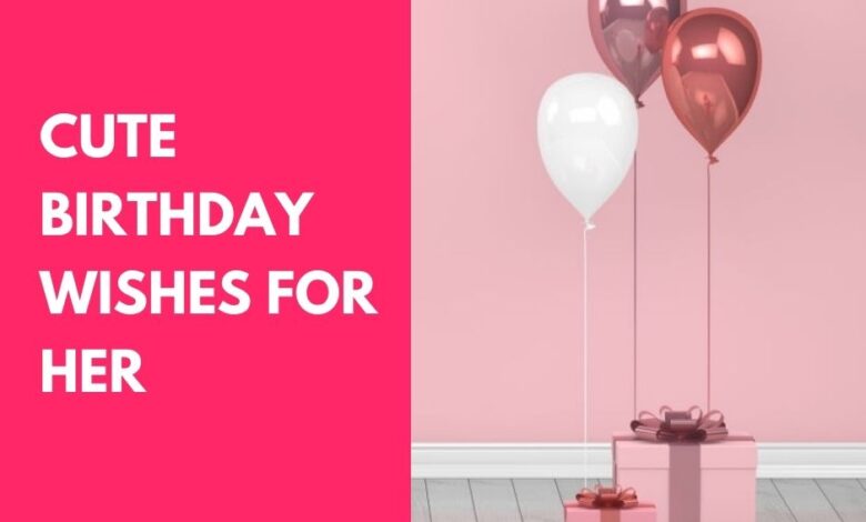 Cute Birthday Wishes for Her