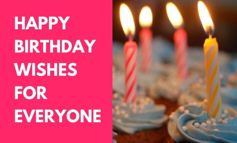 Happy Birthday Wishes for Everyone in your life