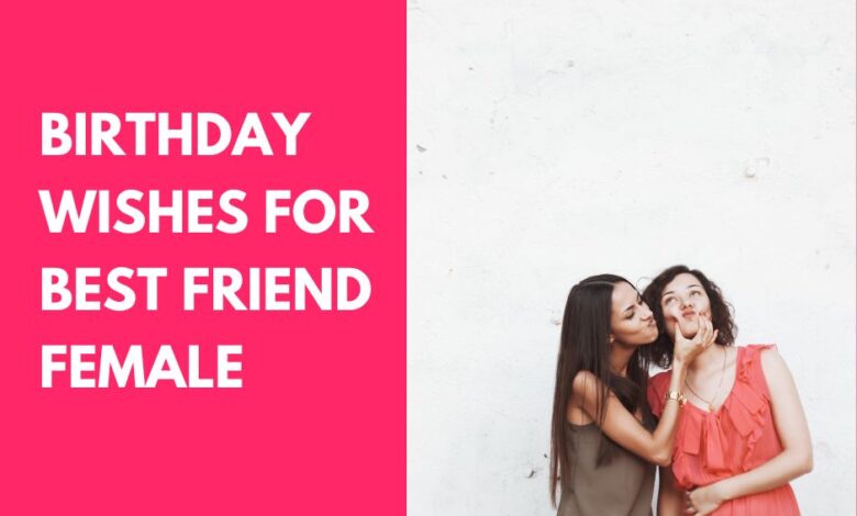 Birthday Wishes for Best Friend Female