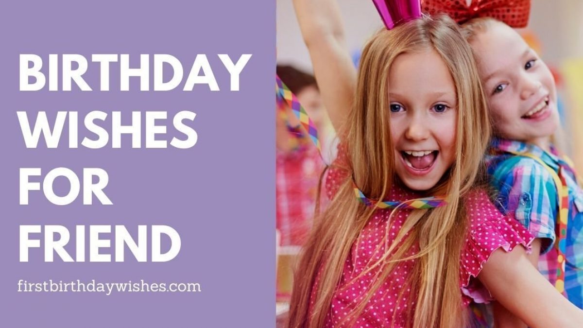 Birthday Wishes For Friends Happy Birthday My Friend Birthday Wishes For Friends Happy Birthday My Friend
