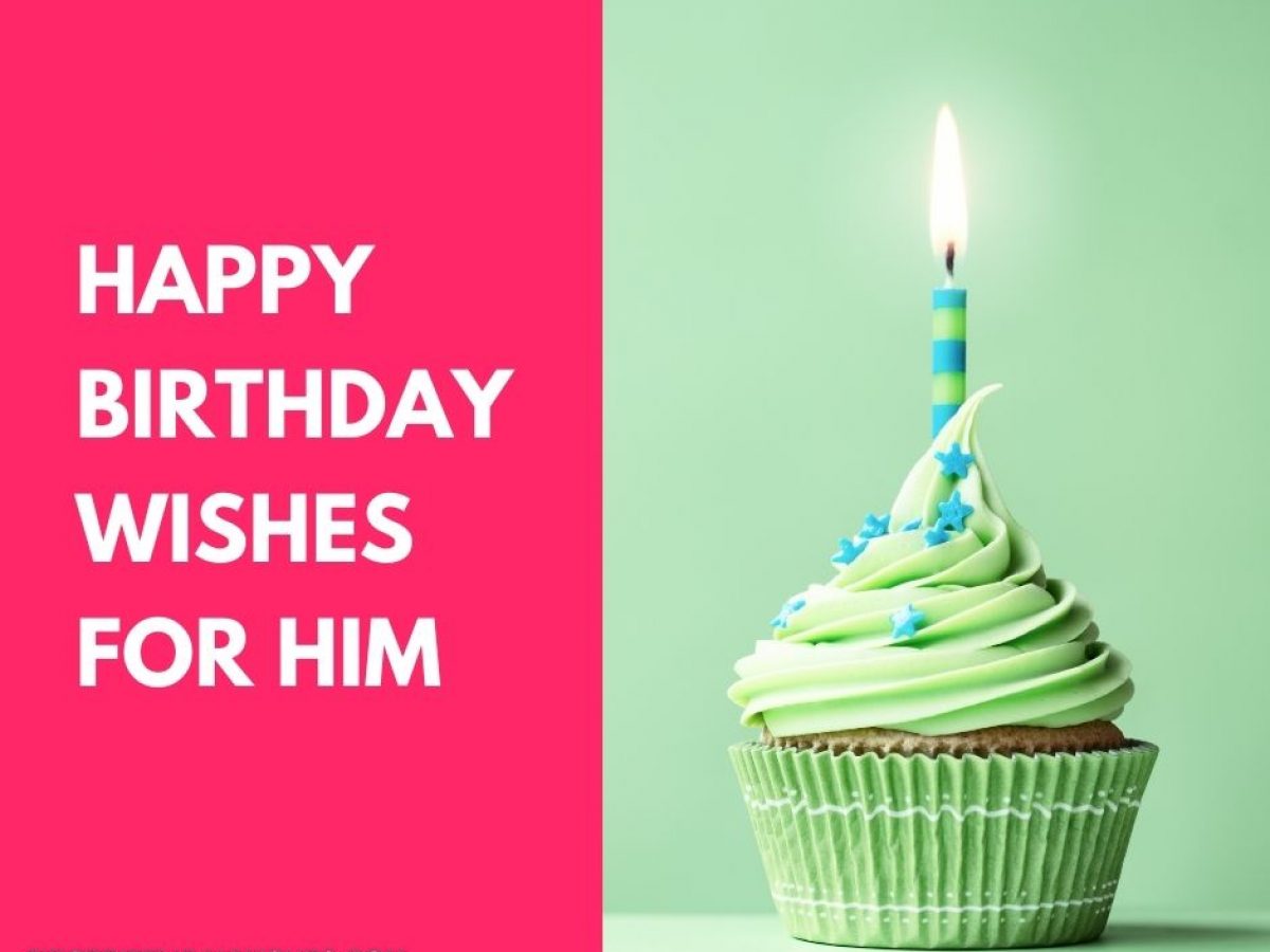 Birthday Blessings For Him 50 Happy Birthday Wishes For Him (2022) - First Birthday Wishes