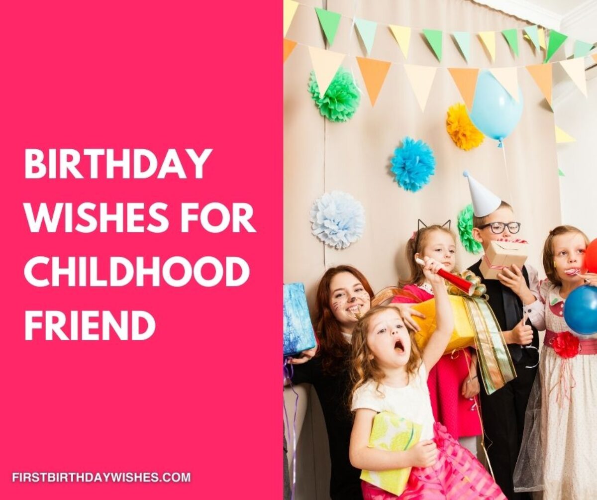 Happy Birthday Childhood Friend 71 Best Birthday Wishes For Childhood Friend (2022)