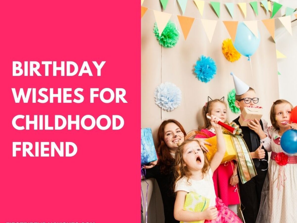 71 Best Birthday Wishes for Childhood Friend (2023) 71 Best Birthday Wishes for Childhood Friend (2023)