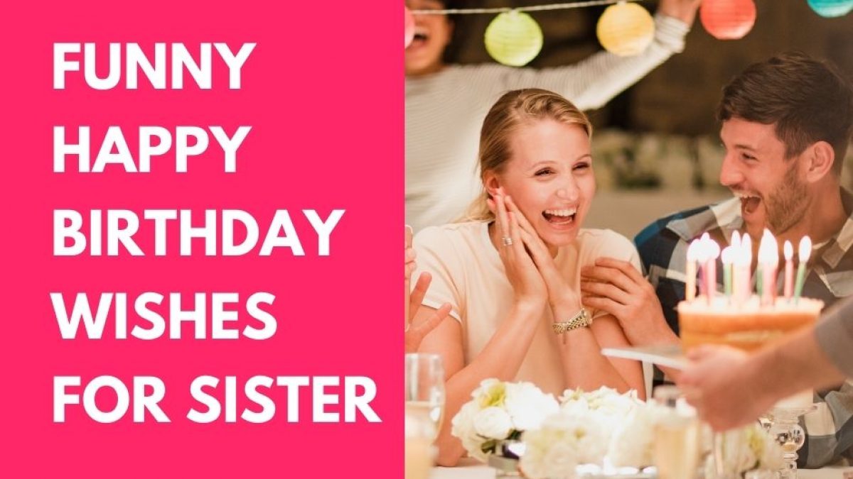 Funny Birthday Wishes Images 55 Best Funny Birthday Wishes For Sister (2022) - First Birthday Wishes