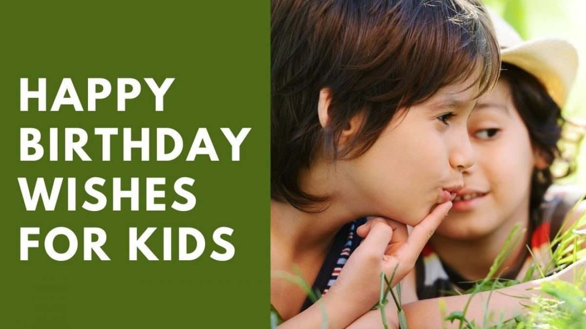 50 Best Happy Birthday Wishes For Kids Both Girl And Boy 50 Best Happy Birthday Wishes For Kids Both Girl And Boy