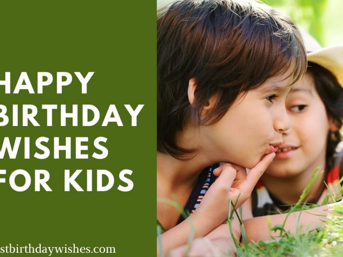50 Best Happy Birthday Wishes For Kids Both Girl And Boy 50 Best Happy Birthday Wishes For Kids Both Girl And Boy
