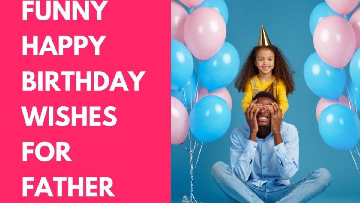 40 Best Funny Birthday Wishes for Father and Dad (2023) 40 Best Funny Birthday Wishes for Father and Dad (2023)